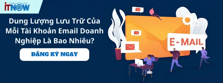 Dung Lượng Lưu Trữ Của Mỗi Tài Khoản Email Doanh Nghiệp Là Bao Nhiêu