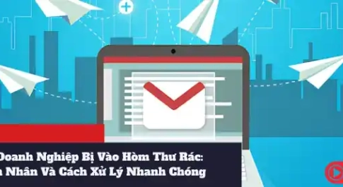 Email Doanh Nghiệp Bị Vào Hòm Thư Rác Nguyên Nhân Và Cách Xử Lý Nhanh Chóng