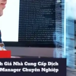 Những Tiêu Chí Đánh Giá Nhà Cung Cấp Dịch Vụ Dành Cho Các IT Manager Chuyên Nghiệp
