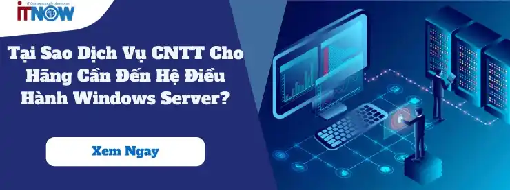 Tại Sao Dịch Vụ CNTT Cho Hãng Cần Đến Hệ Điều Hành Windows Server