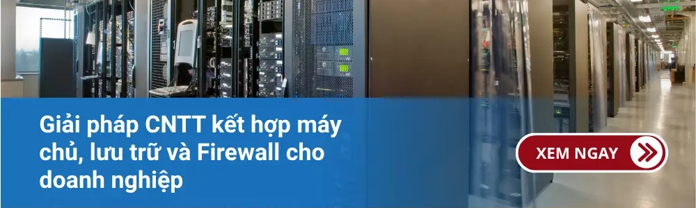 Giải pháp CNTT kết hợp máy chủ, lưu trữ và Firewall cho doanh nghiệp