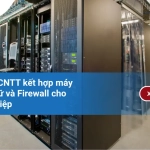 Giải pháp CNTT kết hợp máy chủ, lưu trữ và Firewall cho doanh nghiệp