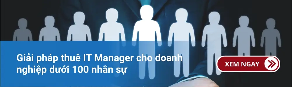 Giải pháp thuê IT Manager cho doanh nghiệp dưới 100 nhân sự