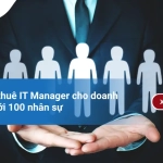 Giải pháp thuê IT Manager cho doanh nghiệp dưới 100 nhân sự