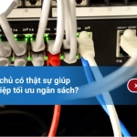 Thuê máy chủ có thật sự giúp doanh nghiệp tối ưu ngân sách?