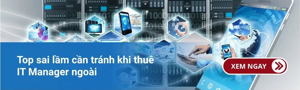 Top sai lầm cần tránh khi thuê IT Manager ngoài