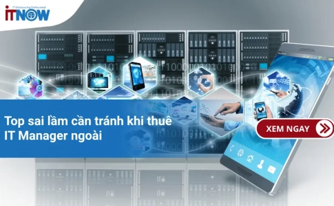 Top sai lầm cần tránh khi thuê IT Manager ngoài