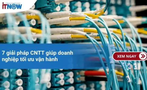 7 giải pháp CNTT giúp doanh nghiệp tối ưu vận hành