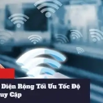 Giải Pháp Wifi Mạng Diện Rộng Tối Ưu Tốc Độ Truy Cập