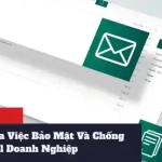 Tầm Quan Trọng Của Việc Bảo Mật Và Chống Spam Email Doanh Nghiệp