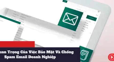 Tầm Quan Trọng Của Việc Bảo Mật Và Chống Spam Email Doanh Nghiệp