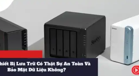 Thuê Thiết Bị Lưu Trữ Có Thật Sự An Toàn Và Bảo Mật Dữ Liệu Không