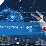 Dịch vụ quản trị hệ thống CNTT gồm những gì?