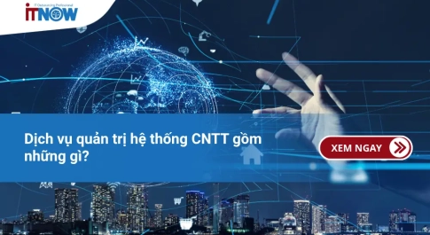 Dịch vụ quản trị hệ thống CNTT gồm những gì?