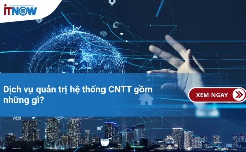 Dịch vụ quản trị hệ thống CNTT gồm những gì?