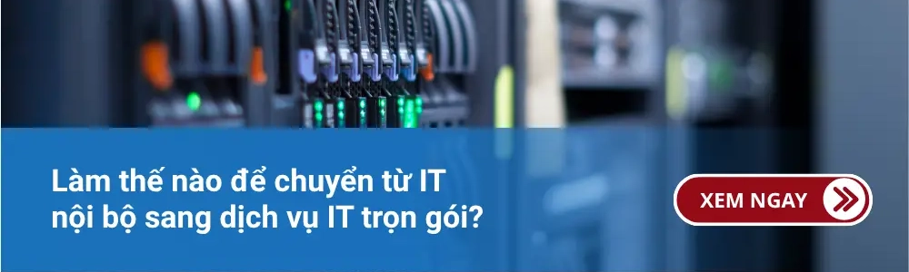 Làm thế nào để chuyển từ IT nội bộ sang dịch vụ IT trọn gói? 1 Làm thế nào để chuyển từ IT nội bộ sang dịch vụ IT trọn gói?