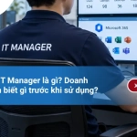 Cho Thuê IT Manager là gì? Doanh nghiệp cần biết gì trước khi sử dụng?