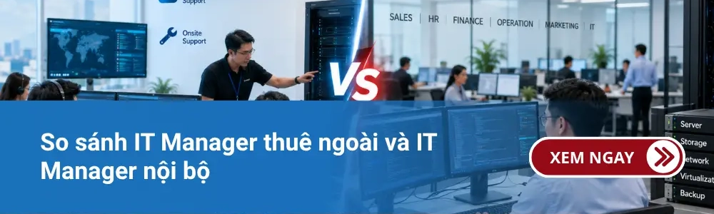So sánh IT Manager thuê ngoài và IT Manager nội bộ 1 So sánh IT Manager thuê ngoài và IT Manager nội bộ