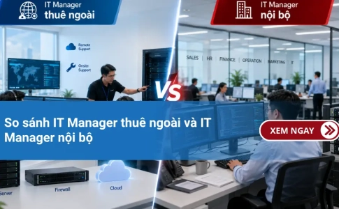 So sánh IT Manager thuê ngoài và IT Manager nội bộ