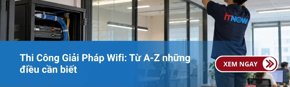 Thi Công Giải Pháp Wifi: Từ A-Z những điều cần biết
