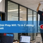 Thi Công Giải Pháp Wifi: Từ A-Z những điều cần biết