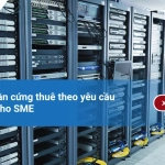 TOP 7 phần cứng thuê theo yêu cầu phù hợp cho SME