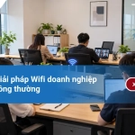 So sánh giải pháp Wifi doanh nghiệp và Wifi thông thường
