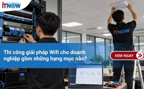 Thi công giải pháp Wifi cho doanh nghiệp gồm những hạng mục nào?