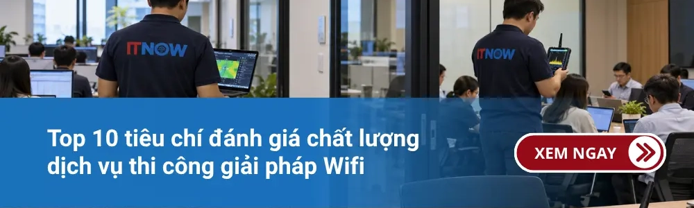 Top 10 tiêu chí đánh giá chất lượng dịch vụ thi công giải pháp Wifi 1 Top 10 tiêu chí đánh giá chất lượng dịch vụ thi công giải pháp Wifi