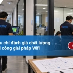 Top 10 tiêu chí đánh giá chất lượng dịch vụ thi công giải pháp Wifi