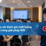 Top 7 lưu ý khi nghiệm thu sau khi thi công giải pháp Wifi