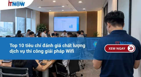 Top 7 lưu ý khi nghiệm thu sau khi thi công giải pháp Wifi